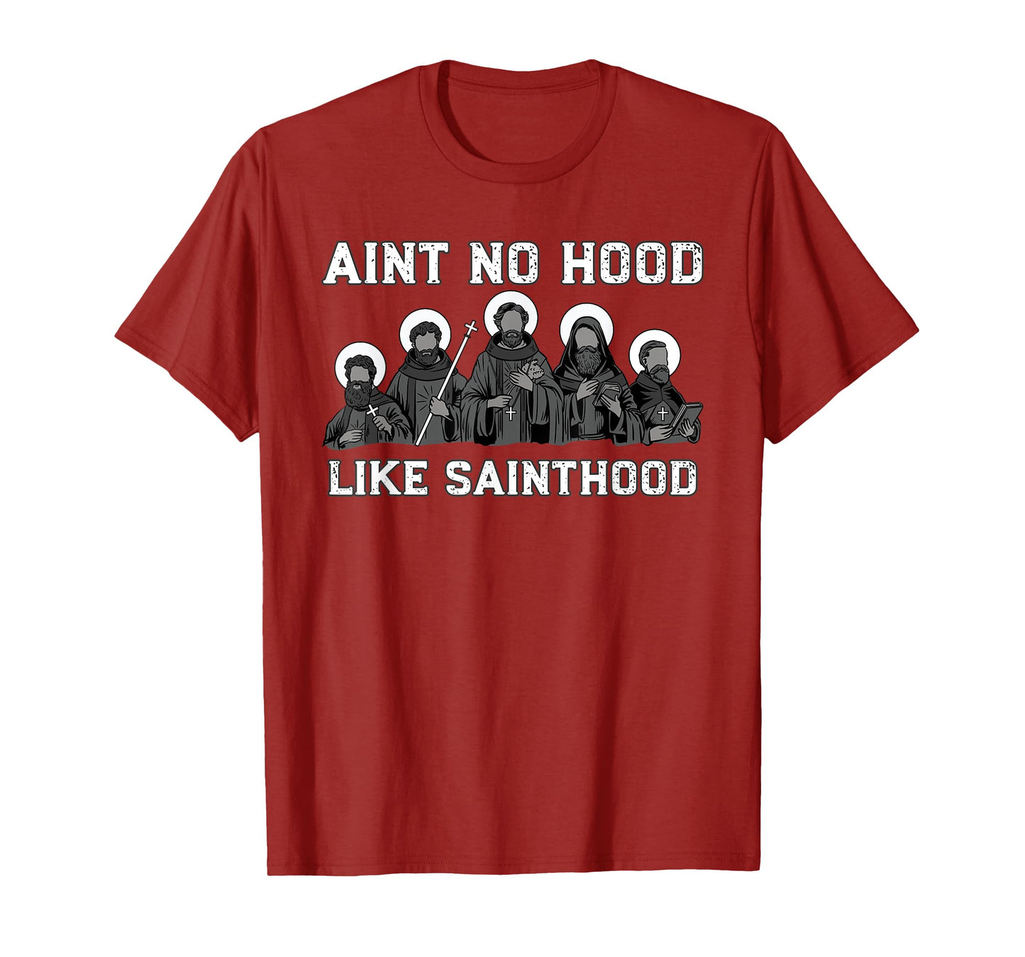 Ain't No Hood Like Sainthood Catholic Saint Christian Faith T-Shirt
