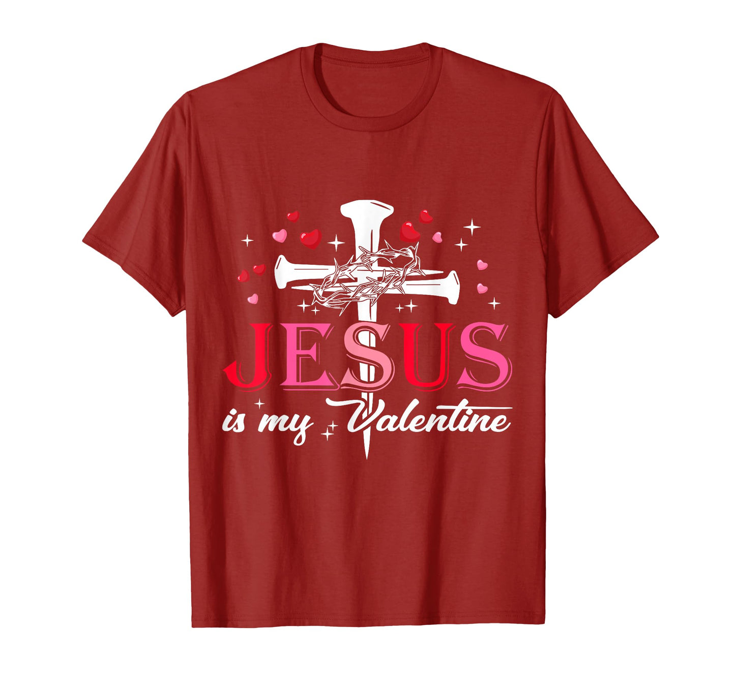 Jesus is My Valentine Funny Christian God Men Women T-Shirt