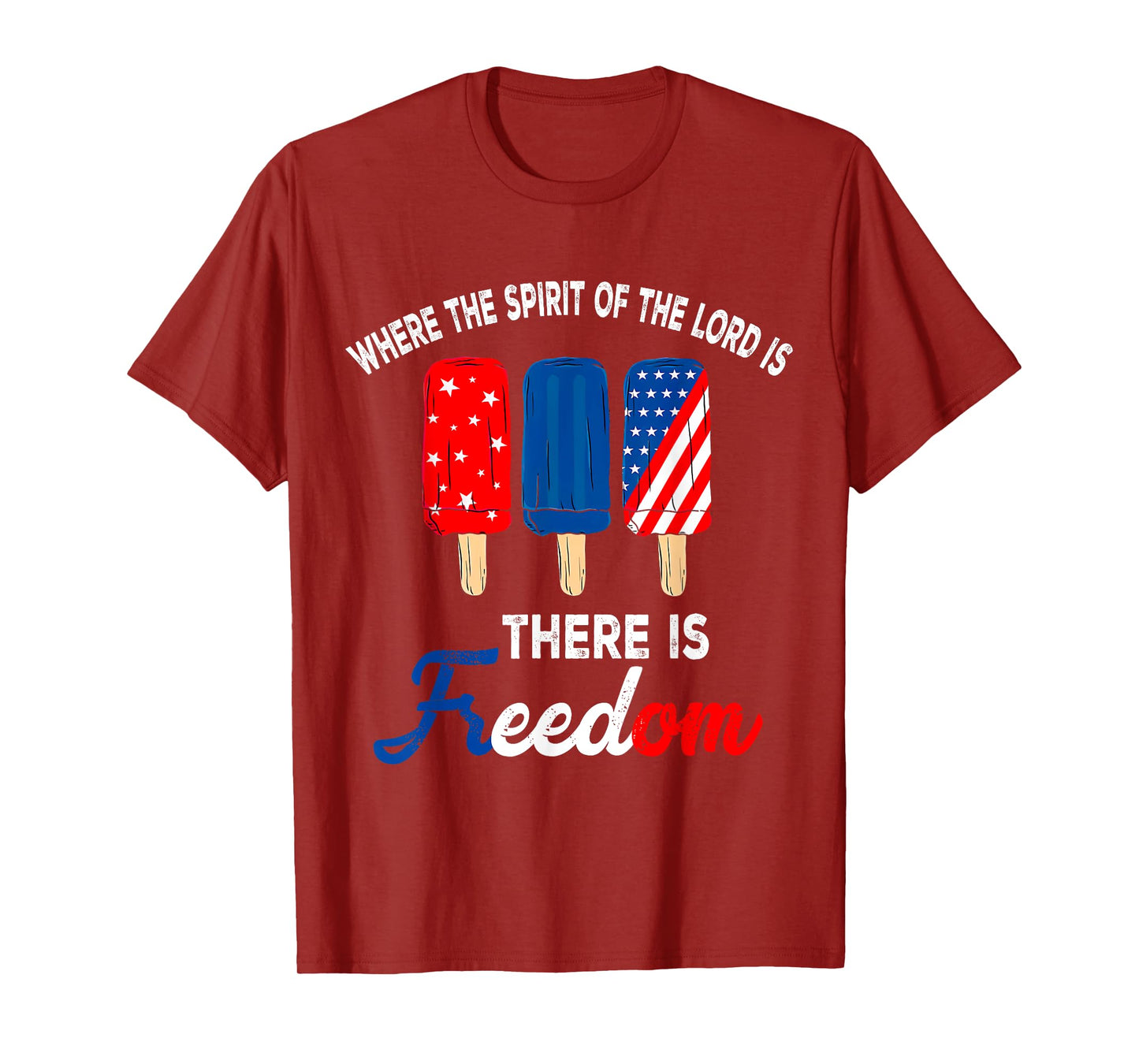 Where The Spirit Of The Lord Is There Is Freedom, 4th July T-Shirt