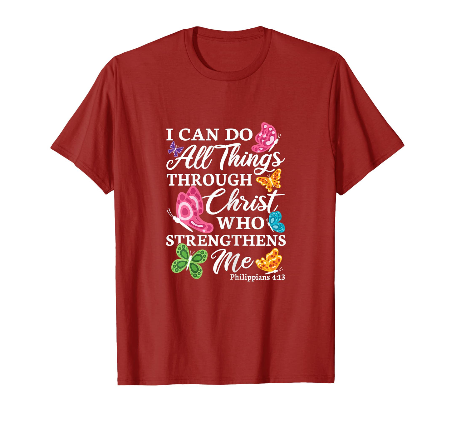 I Can Do All Things Through Christ Who Strengthens Me Bible T-Shirt