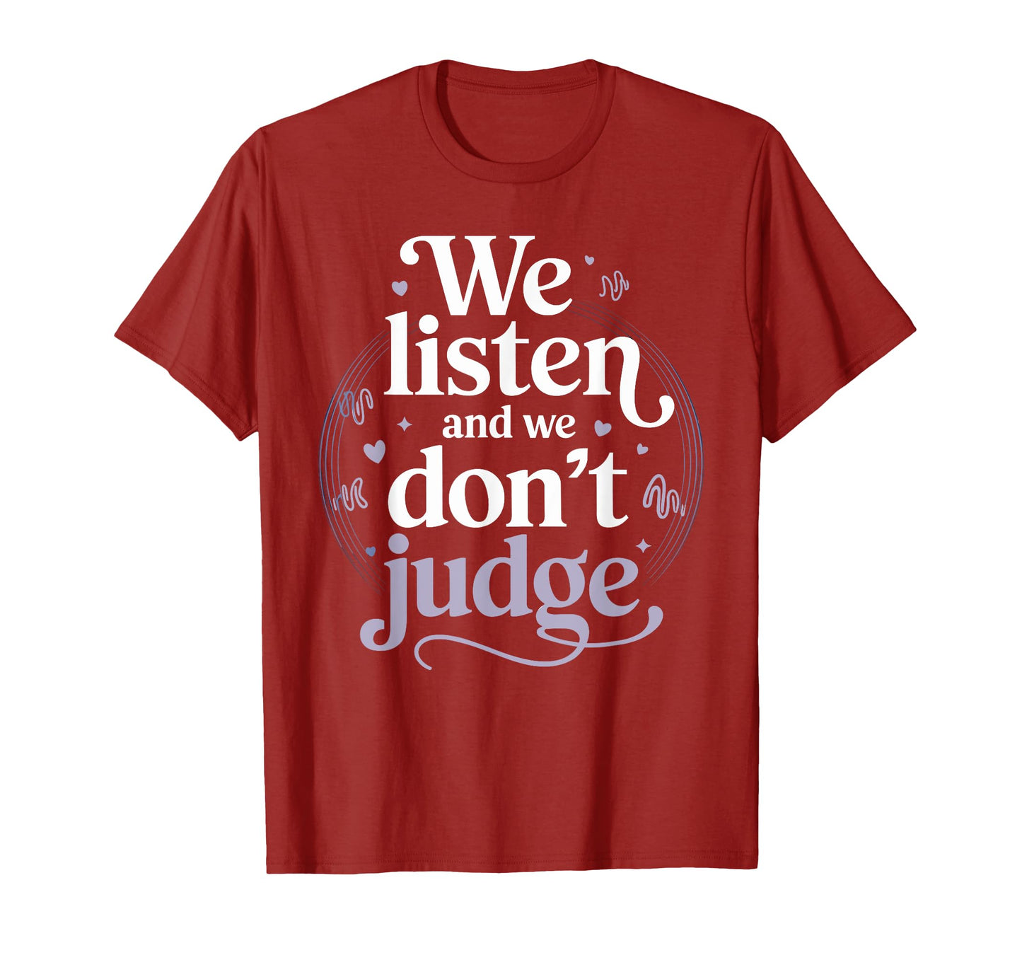 We Listen and We Don't Judge Non Judgmental T-Shirt