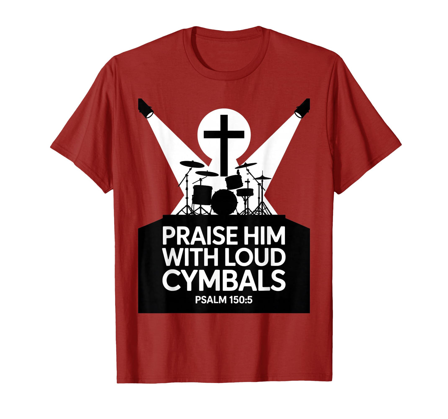 Christian Praise Him with Loud Cymbals Psalm 150 5 T-Shirt