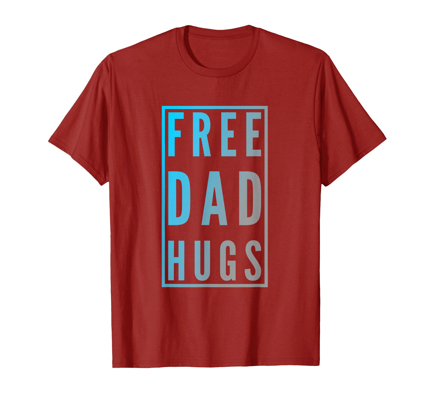 Free Dad Hugs Sign Funny Text Design Free Hugs Quotes T-Shirt