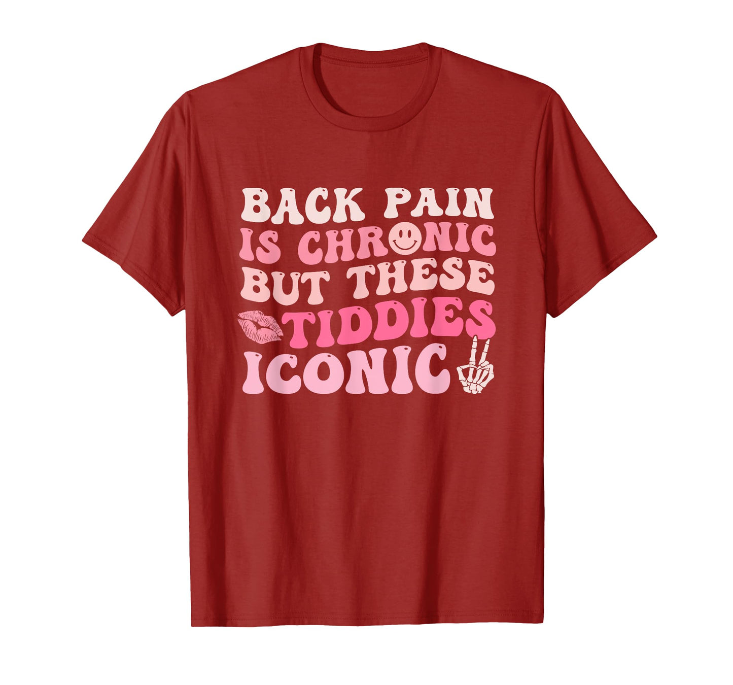 Back Pain Is Chronic But These Tiddies Are Iconic Quote T-Shirt