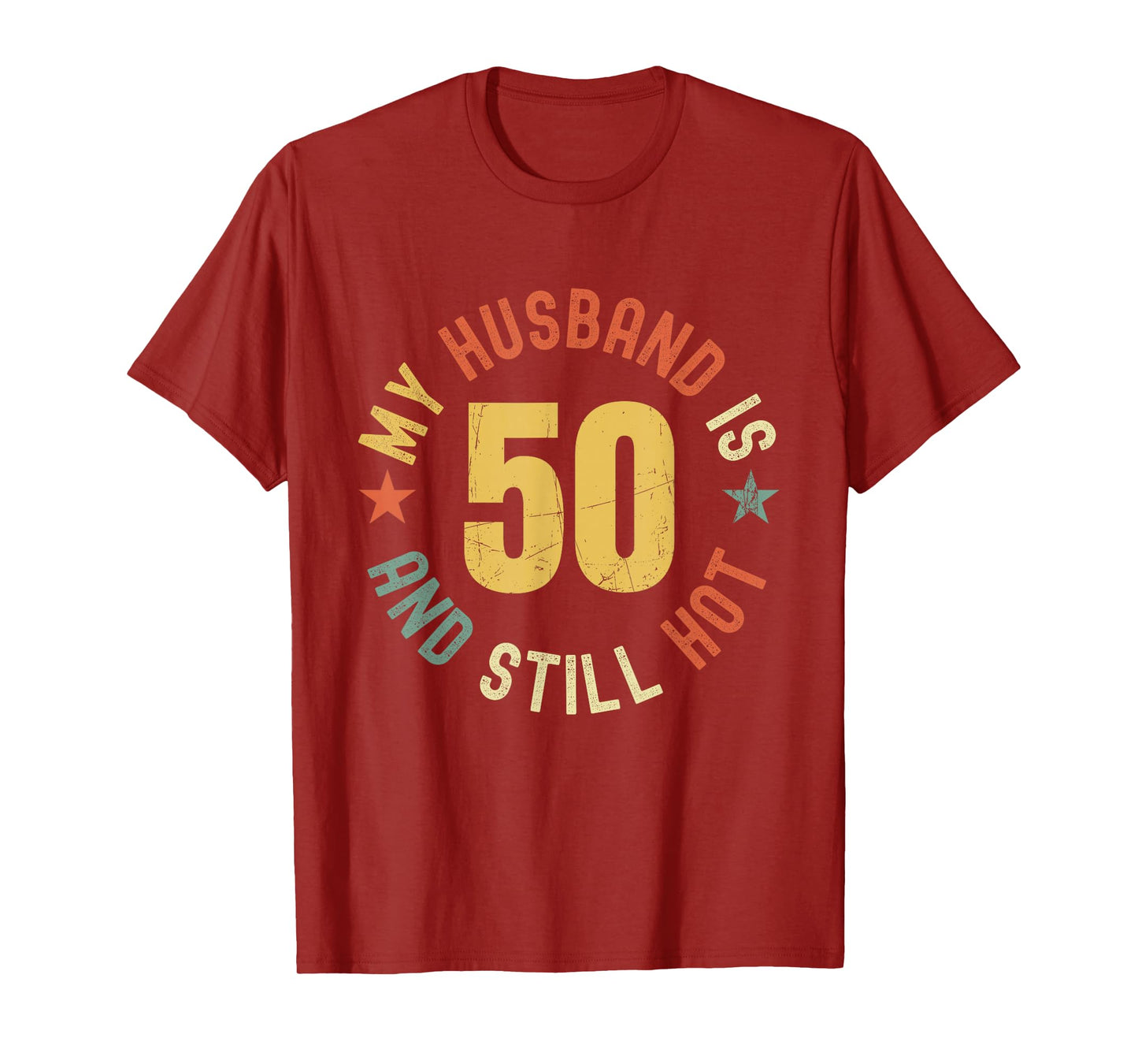 My Husband Is 50 And Still Hot Funny Quote 50th Birthday T-Shirt