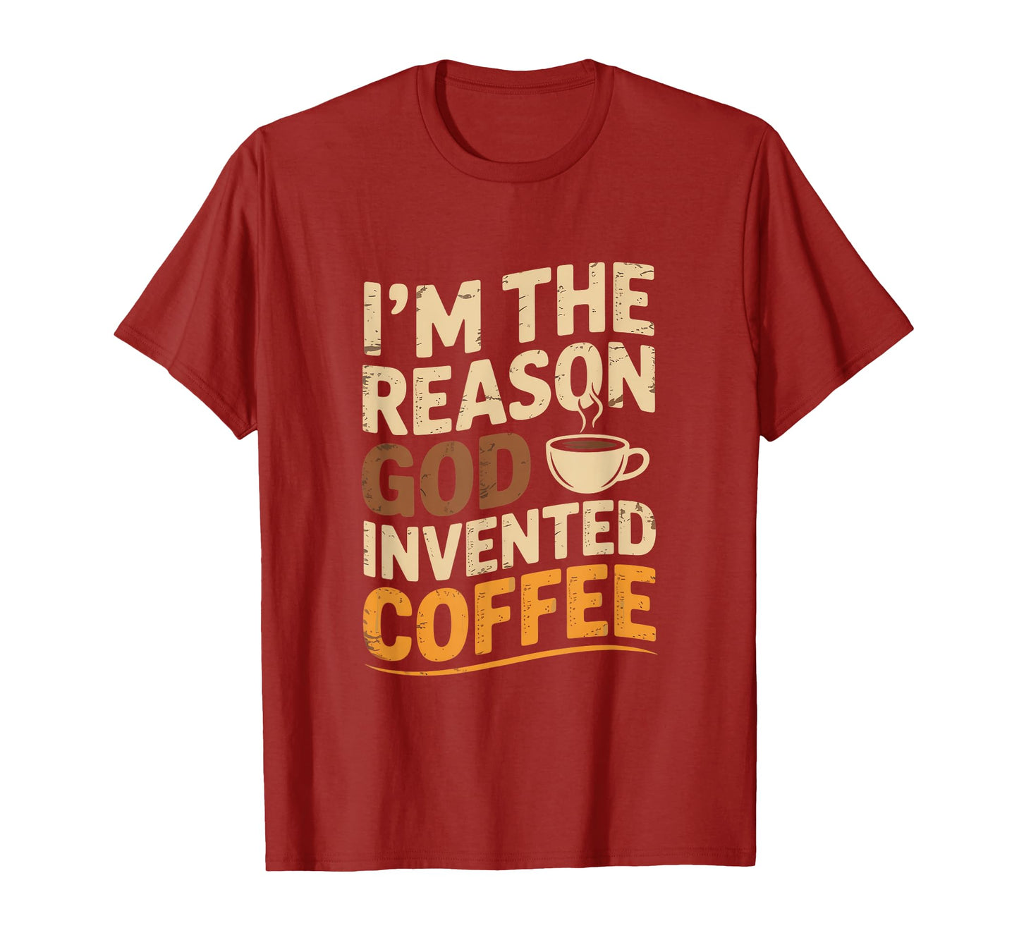 I'm The Reason God Invented Coffee Humor T-Shirt