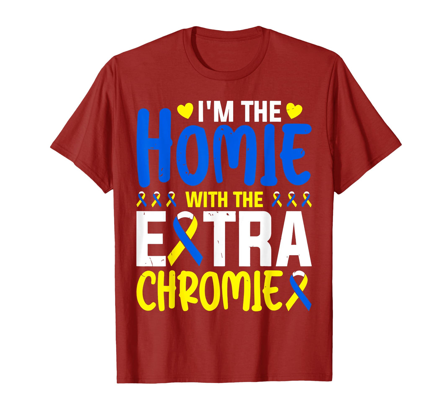 I Am The Homie With Extra Chromie T-Shirt