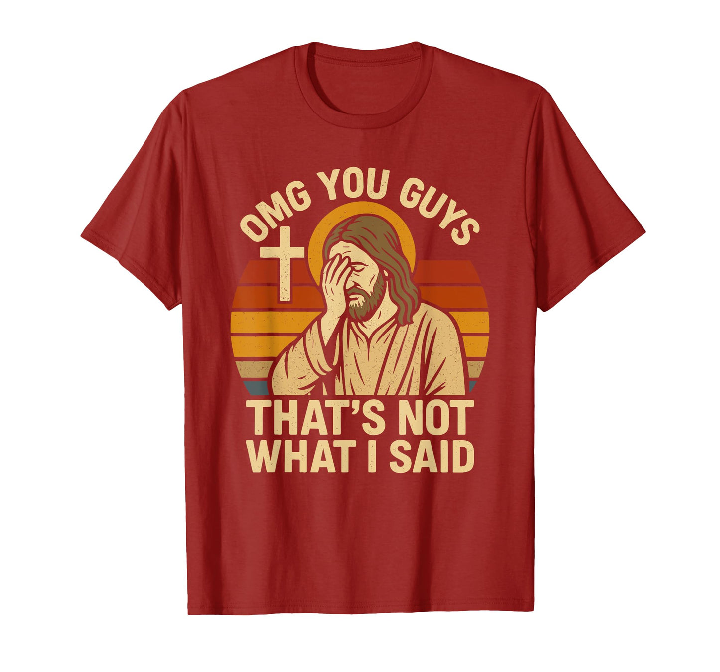 OMG You Guys That's Not What I Said Funny Jesus T-Shirt