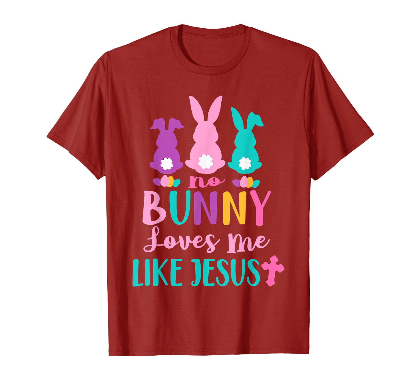 Happy Easter No Bunny Loves Me Like Jesus Men Women Funny T-Shirt
