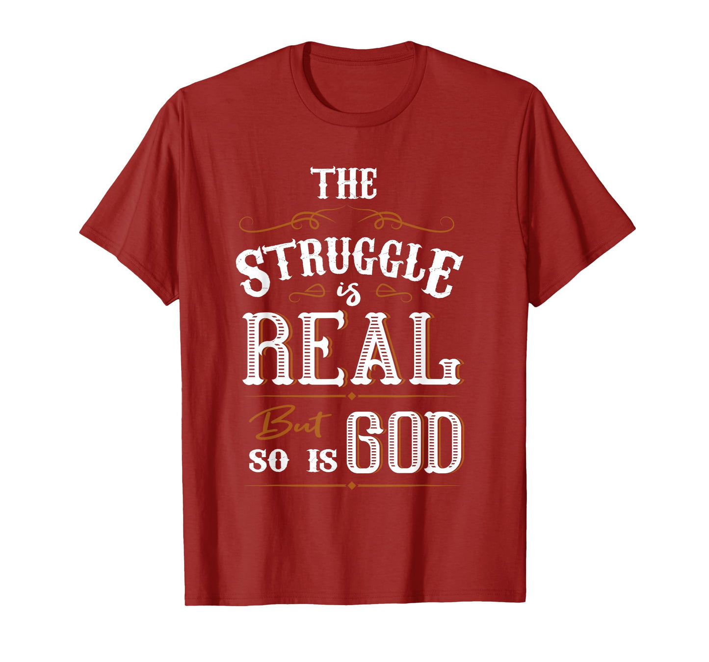 Religion The Struggle Is Real But So Is God Love For Jesus T-Shirt