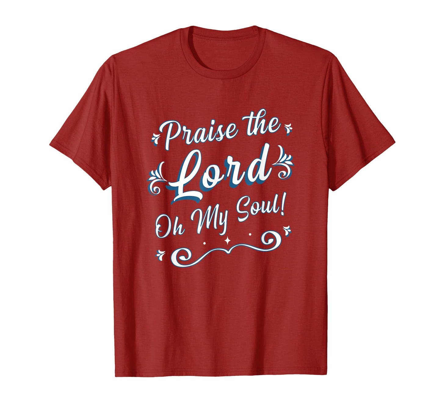 Praise the Lord Oh My Soul Thankful Christian Religious T-Shirt