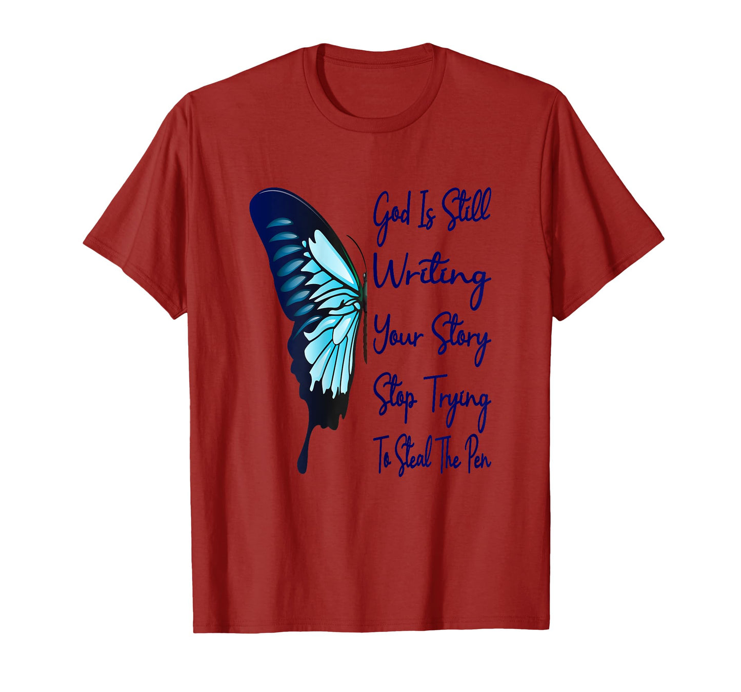 God Is Still Writing Your Story Stop Trying To Steal The Pen T-Shirt