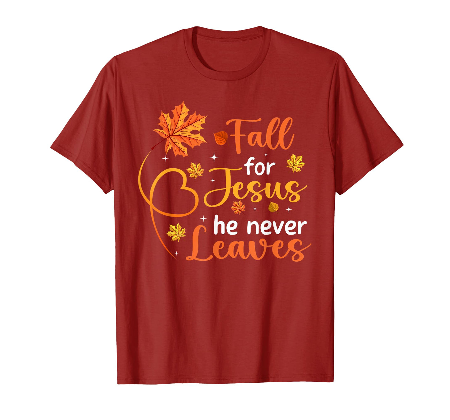 Fall For Jesus He Never Leaves Leaves Autumn Christian Women T-Shirt