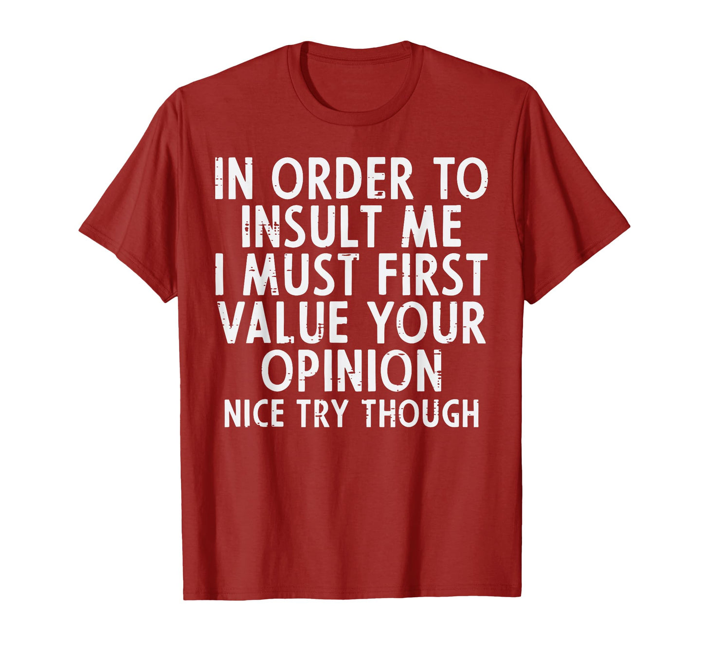 In Order To Insult Me Funny Saying Sarcastic Witty Men Women T-Shirt