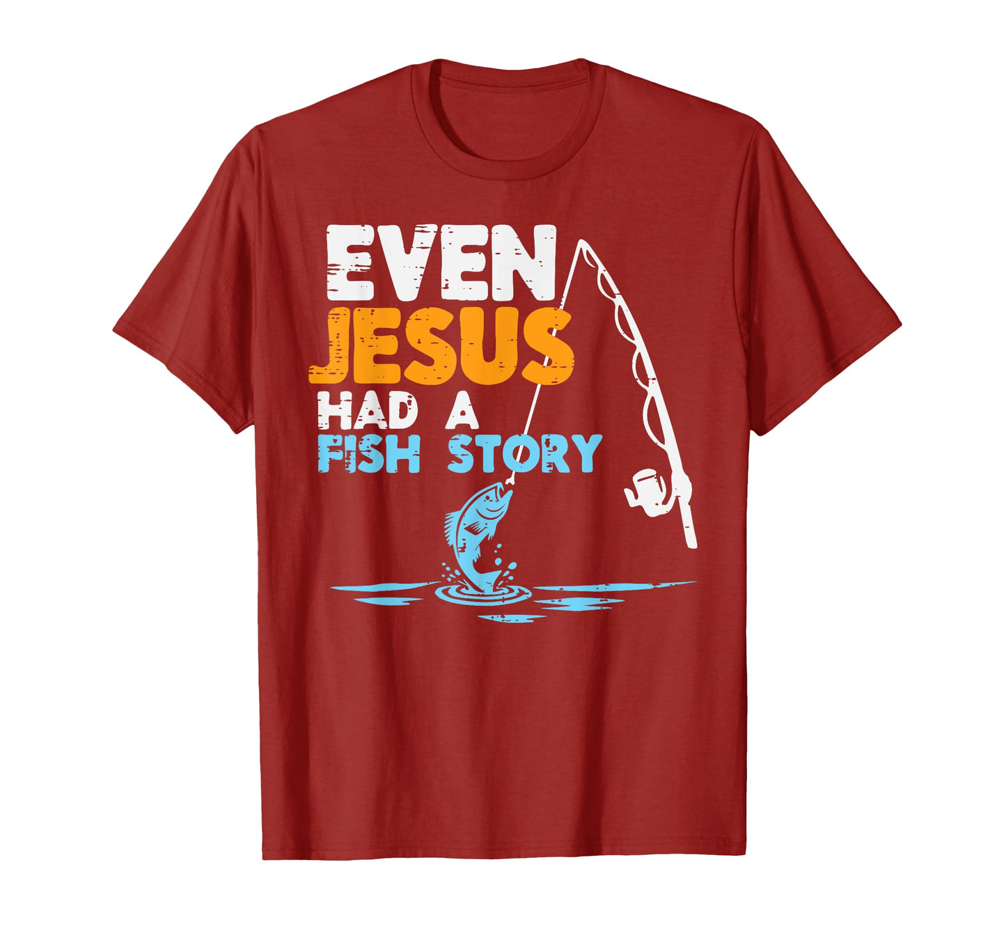 Fishing Even Jesus Had Fish Story Christian Men Women Kids T-Shirt