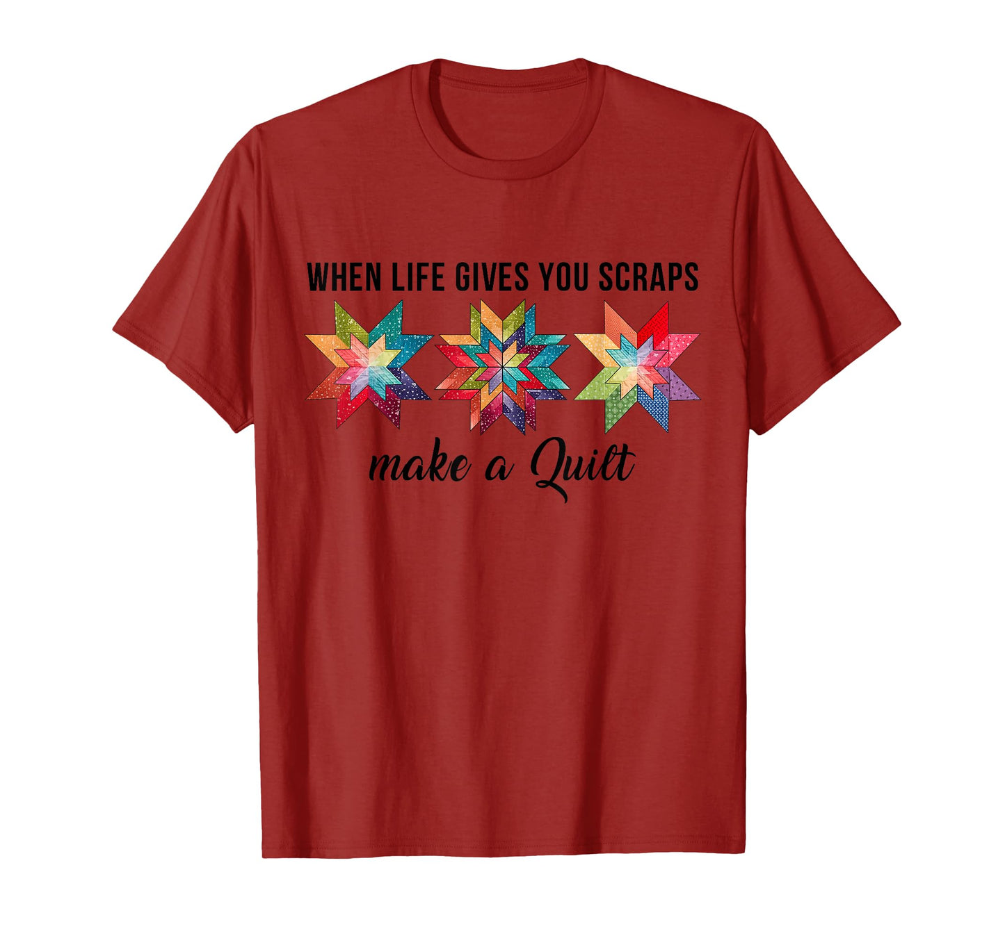 Funny When Life Give You Scraps Make A Quilt Quilting Sewing T-Shirt