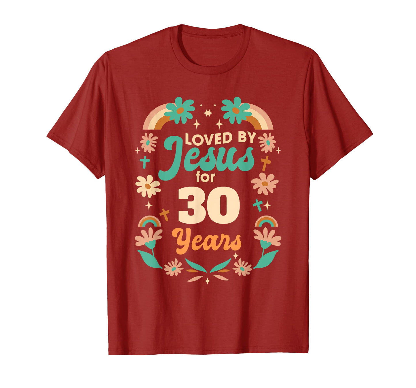 Loved By Jesus For 30 Years 30th Birthday Christian Theme T-Shirt