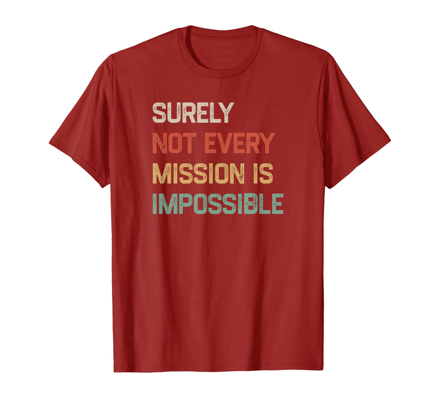 Surely Not Every Mission Is Impossible Funny Vintage Design T-Shirt