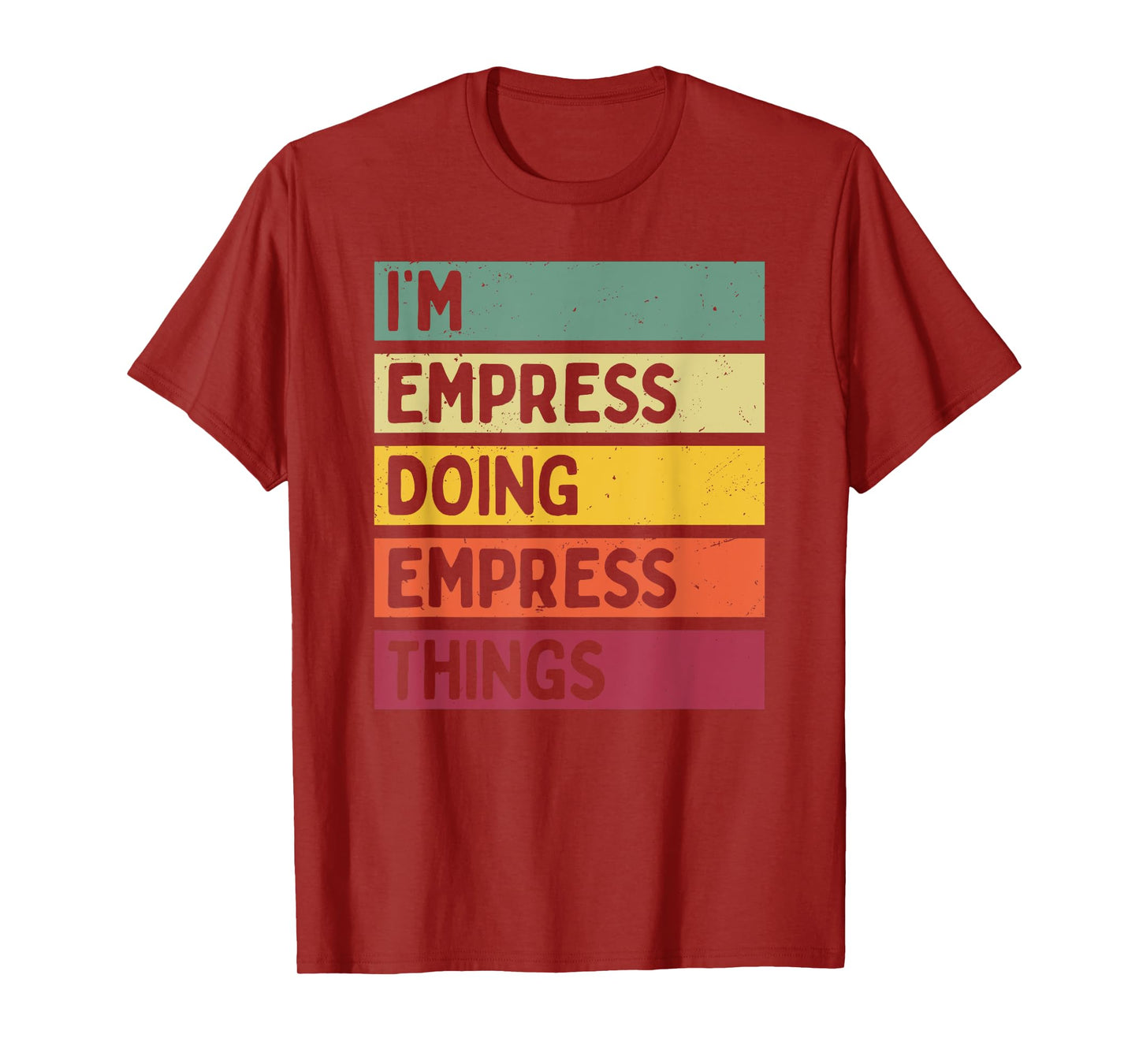 I'm Empress Doing Empress Things Funny Personalized Quote T-Shirt