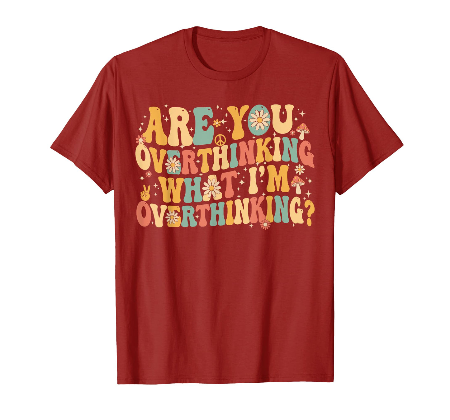 are You Overthinking What I’m Overthinking Retro Floral T-Shirt