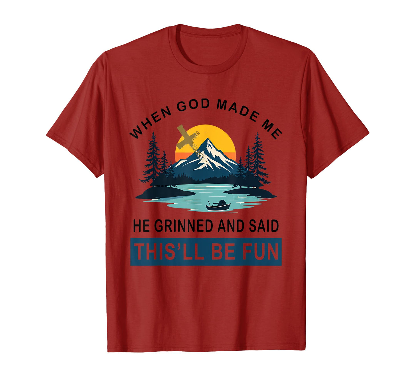 When God Made Me He Said This'll Be Fun Religious Quote T-Shirt