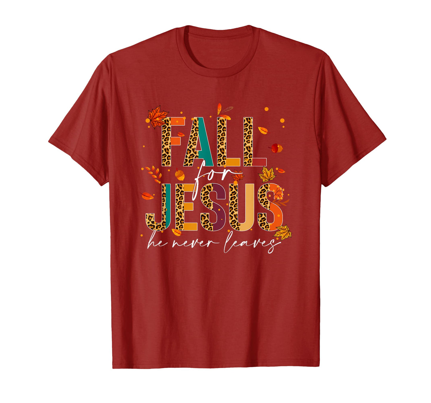 Fall For Jesus He Never Leaves Christian Faith Jesus Lover T-Shirt