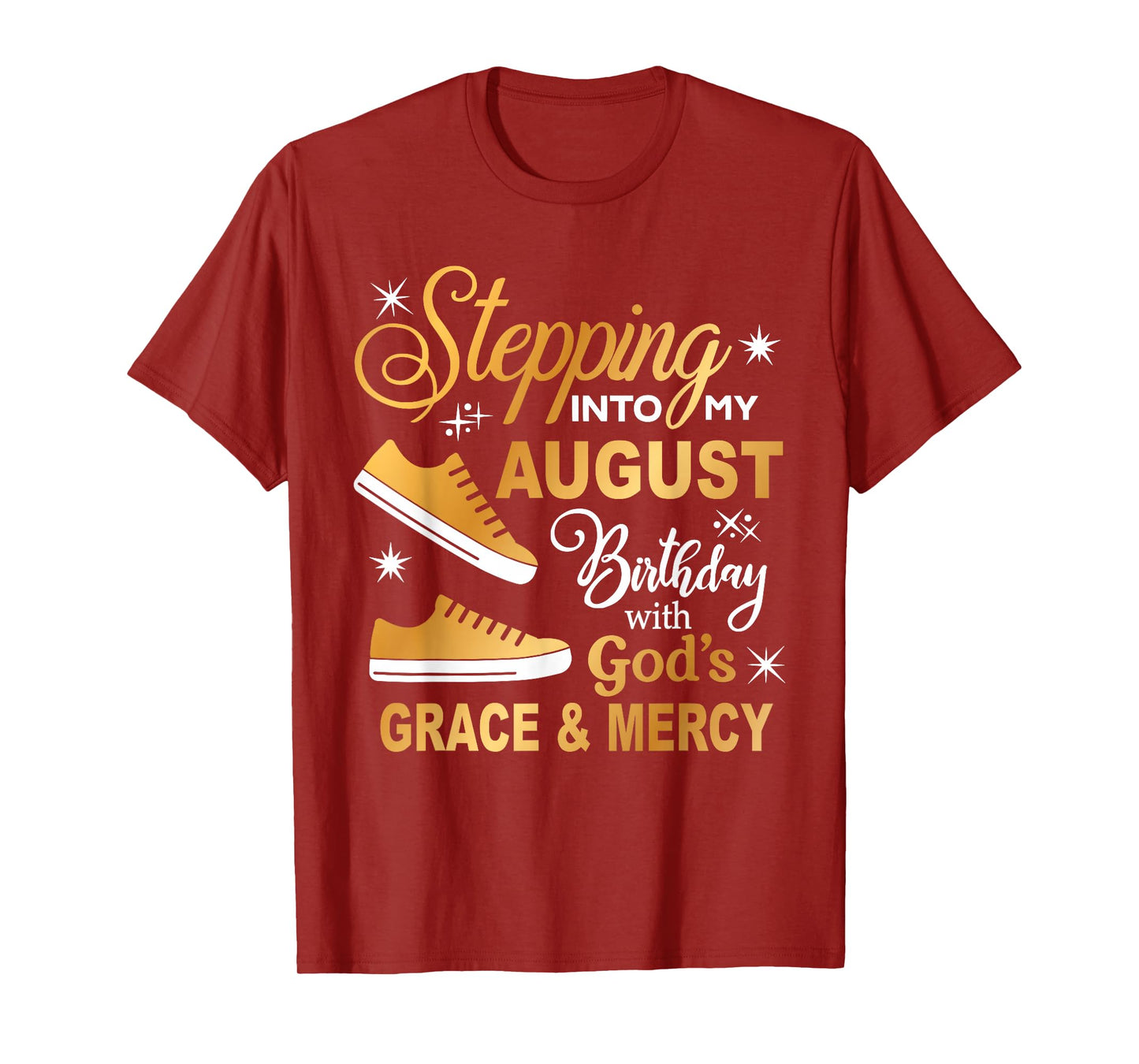 Stepping Into My August Birthday With God's Grace & Mercy T-Shirt