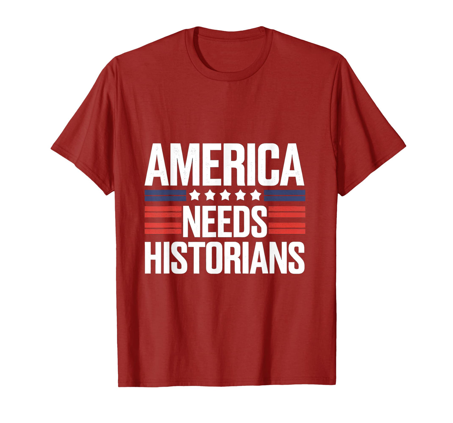 America Needs Historians Funnt History Teachers Patriotic T-Shirt