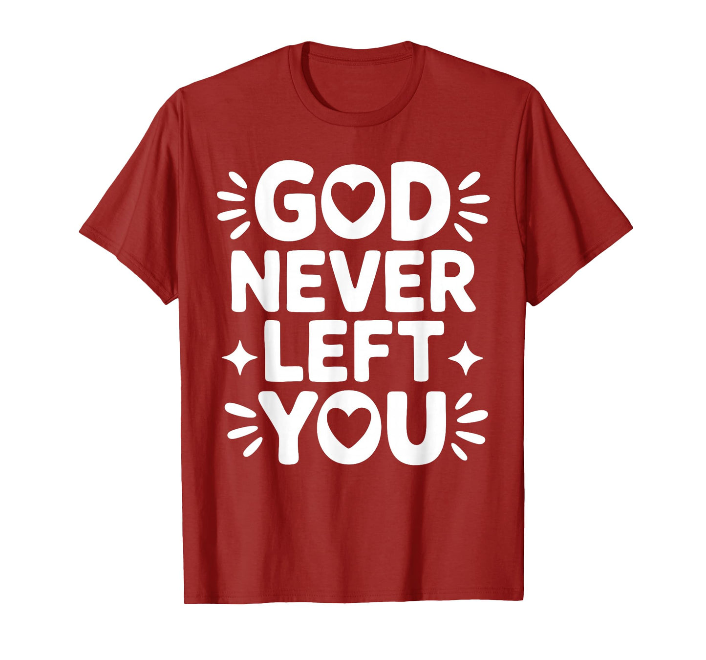 God Never Left You – Christian Faith Design T-Shirt