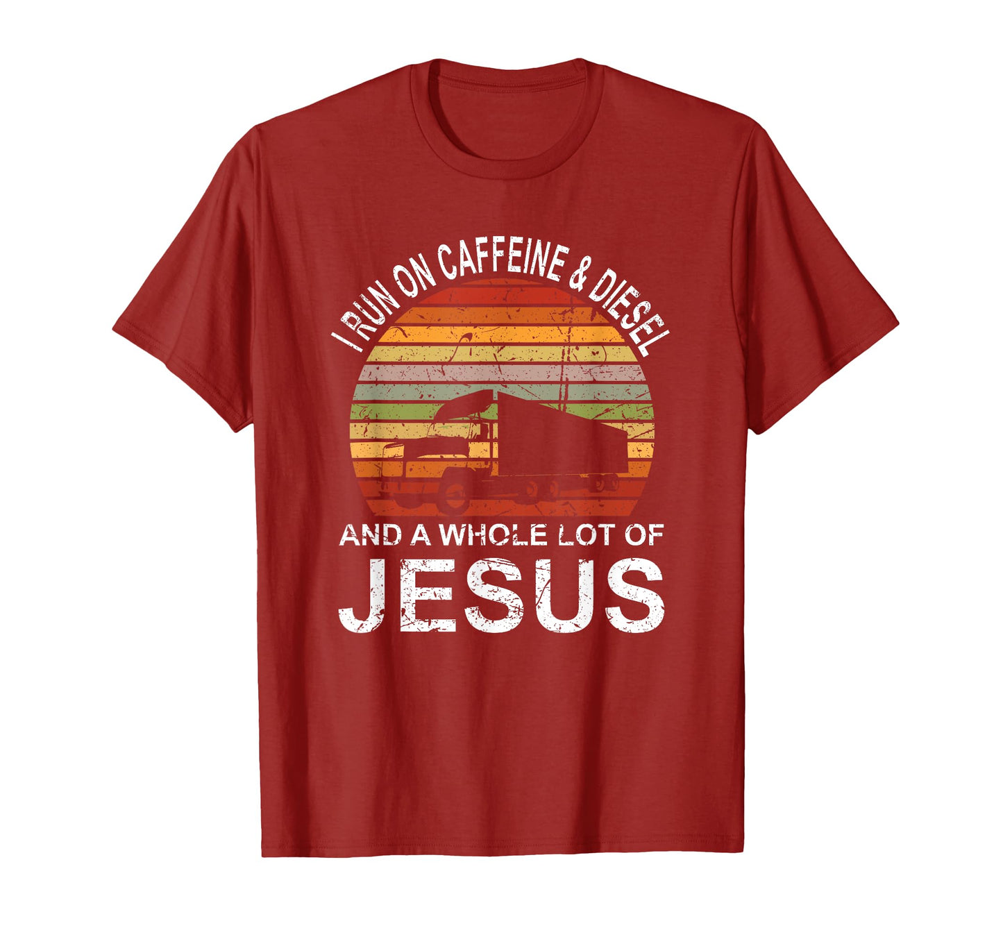 Trucker Gift Truck Driver I Run On Caffeine And Diesel Jesus T-Shirt