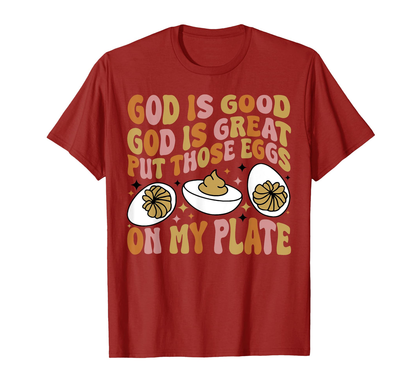 God Is Good God Is Great Put Those Eggs On My Plate T-Shirt