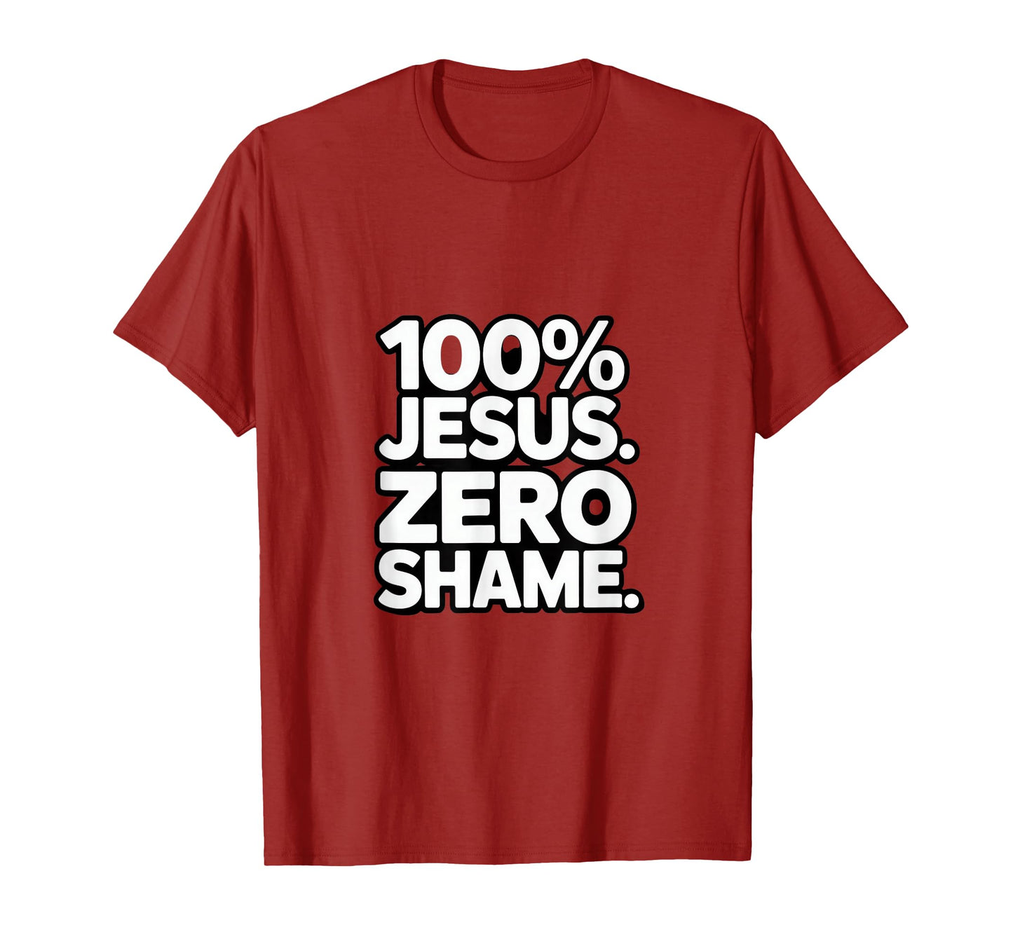100% Jesus Zero Shame Christian Faith Statement Backprint T-Shirt