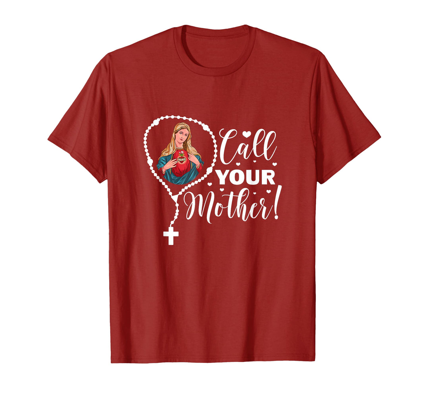 Call Your Mother. Virgin Mary and Holy Rosary T-Shirt