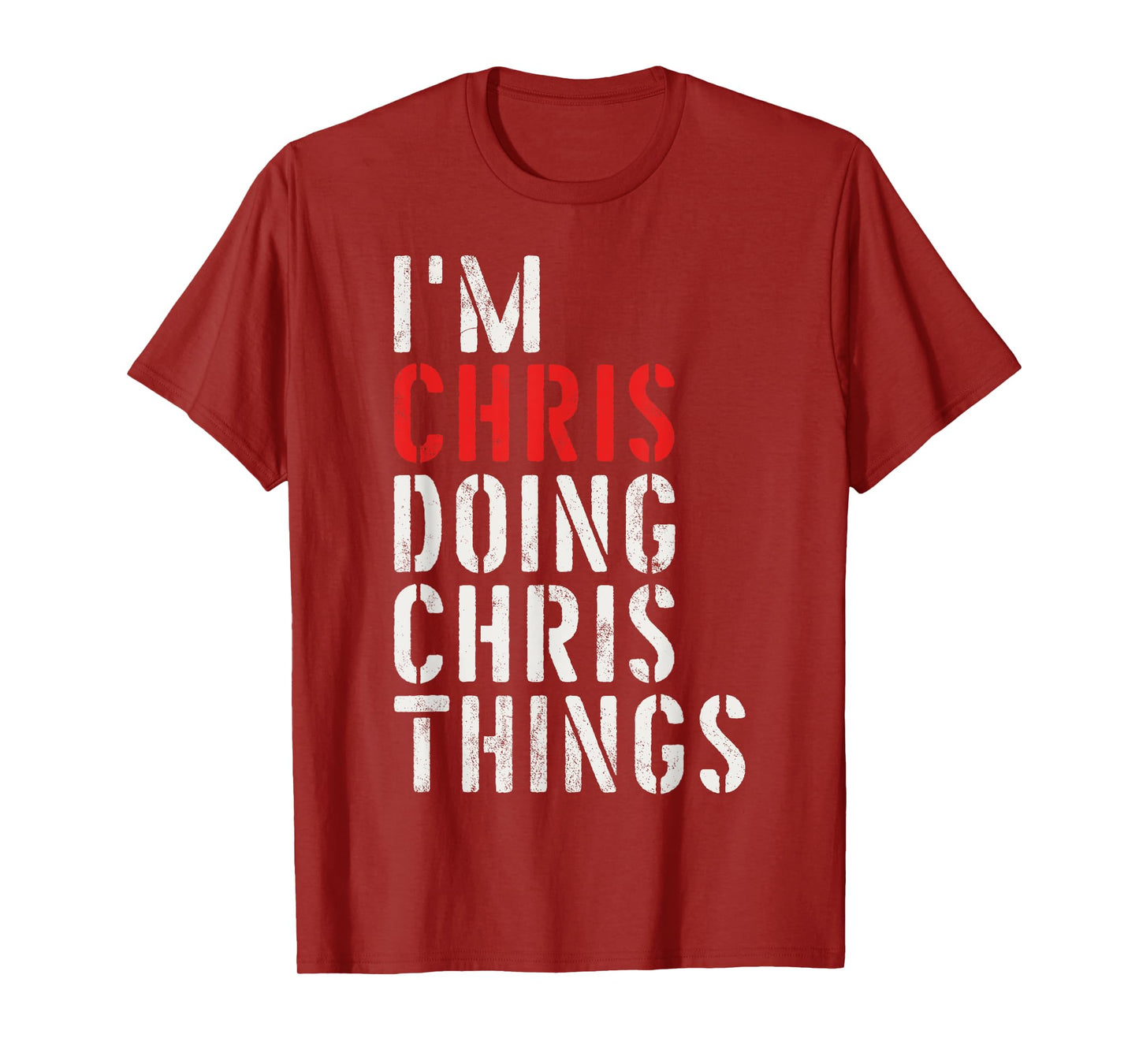I'm Chris Doing Chris Things First Name Chris T-Shirt