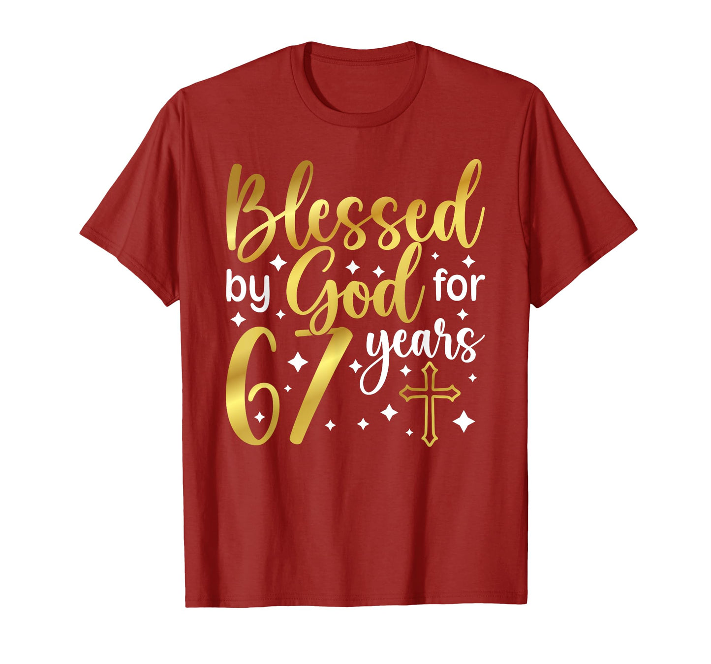Blessed By God 67 Year Old 67th Birthday It's My 67th Bday T-Shirt
