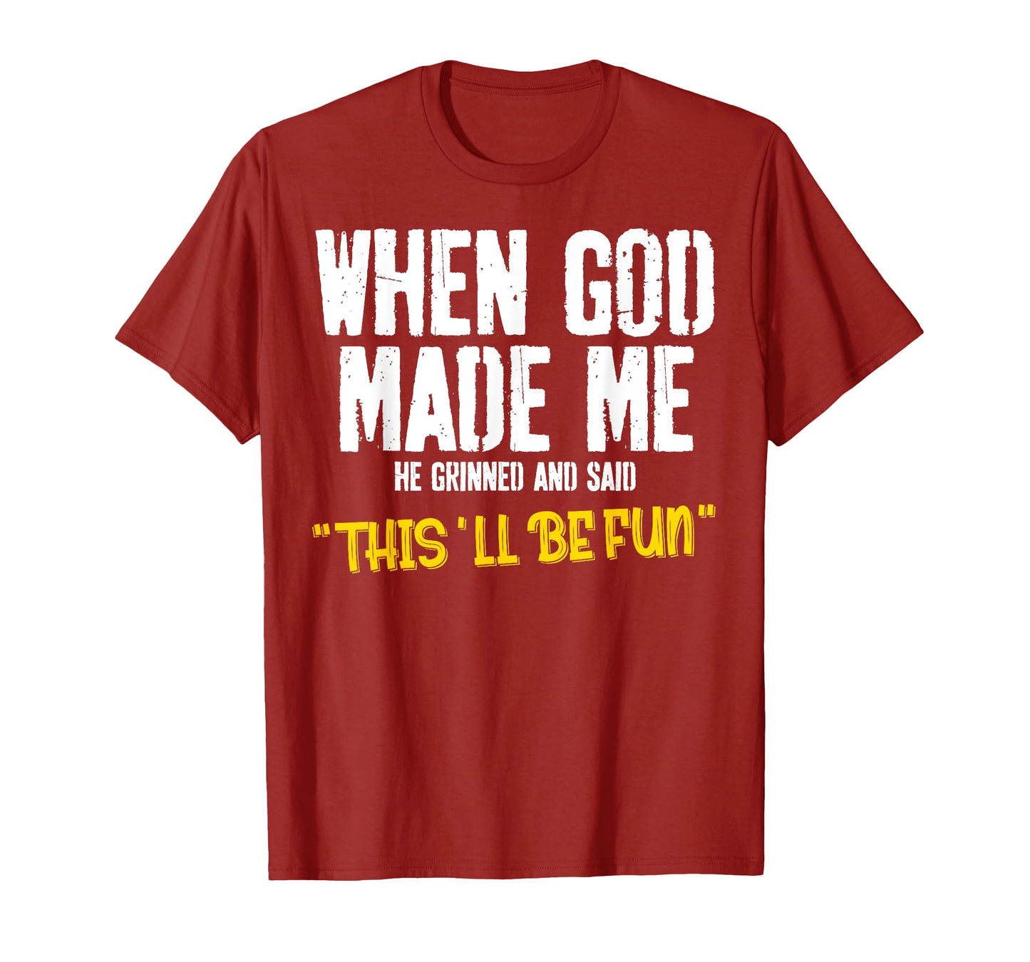 When God-Made Me He Said This'll Be Fun Christian Funny T-Shirt