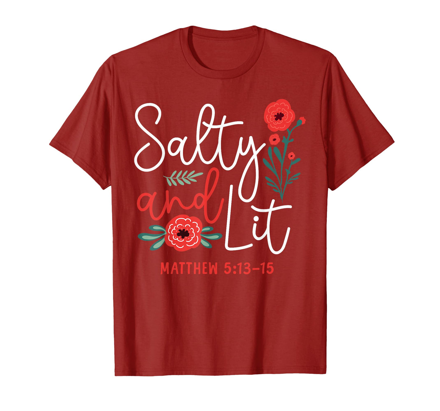 Christian Bible Verse Faith God Pun Flower Salty And Lit T-Shirt