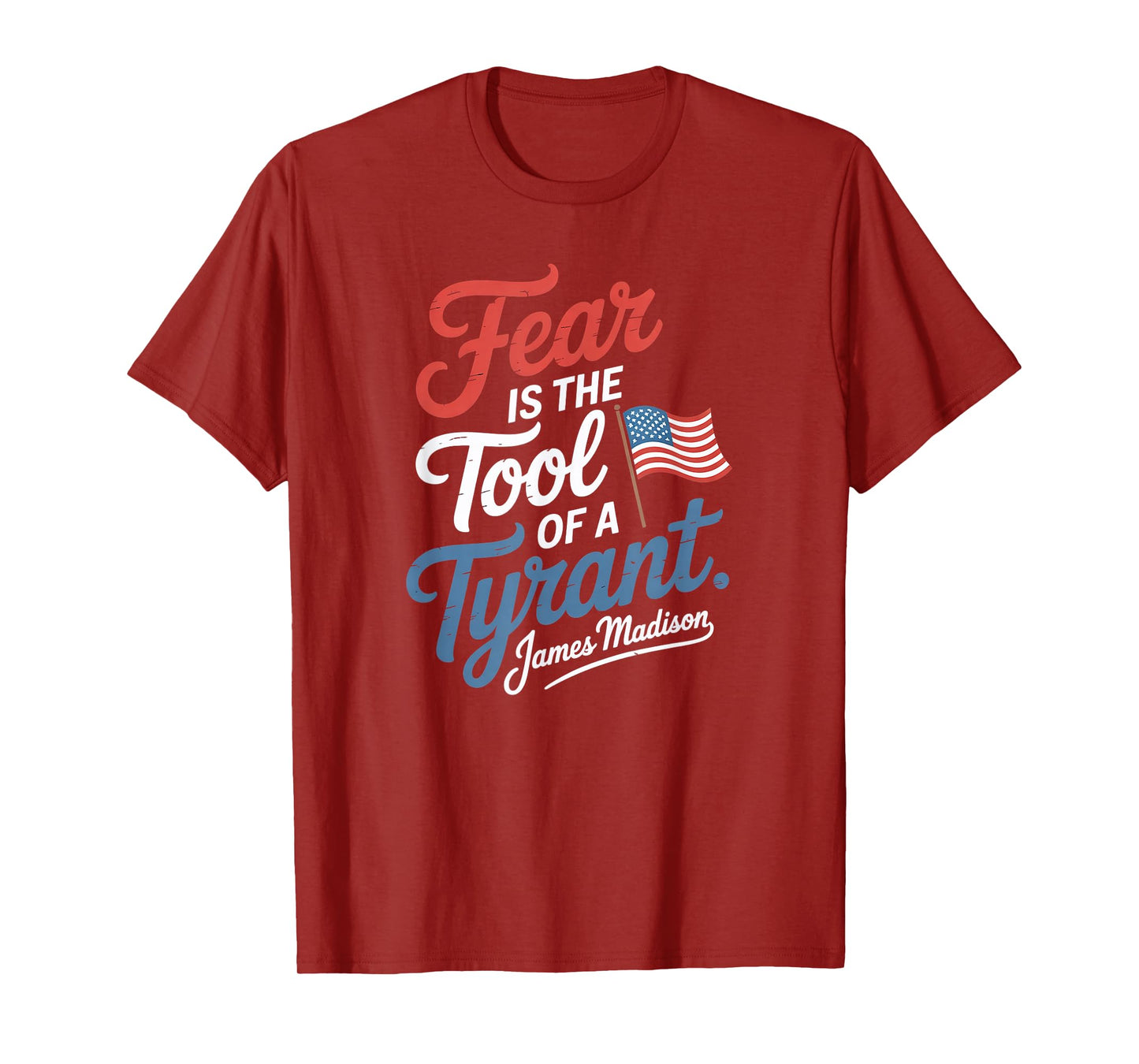 Fear is The Tool of a Tyrant Patriotic Flag Apparel T-Shirt