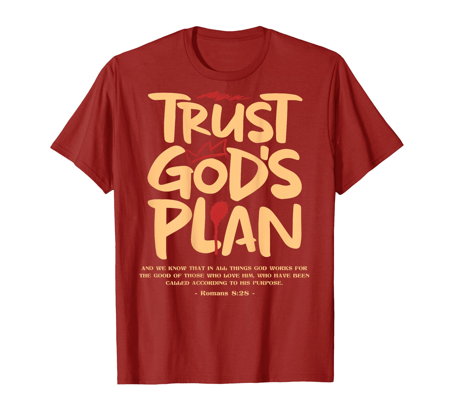 Trust God's Plant - Romans 8:28 T-Shirt