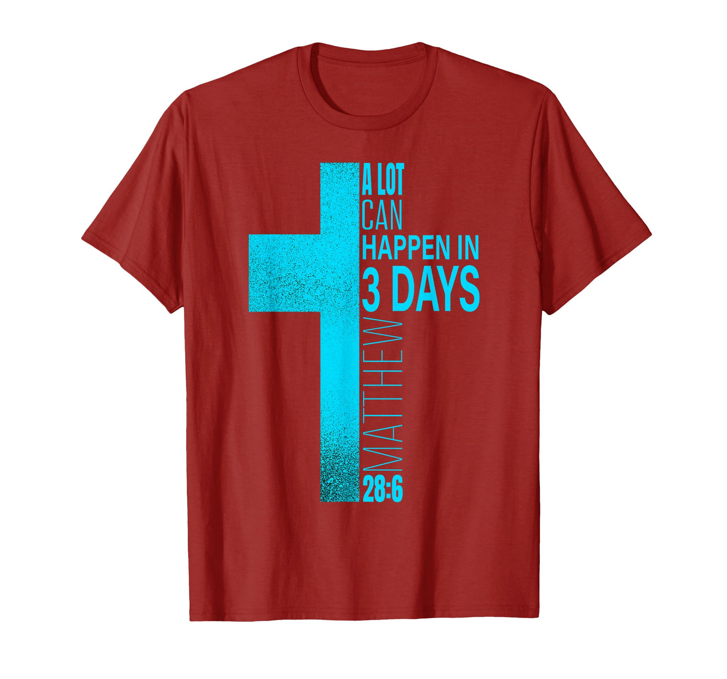 Christian Easter A Lot Can Happen In 3 Days Blue Teal Cross T-Shirt
