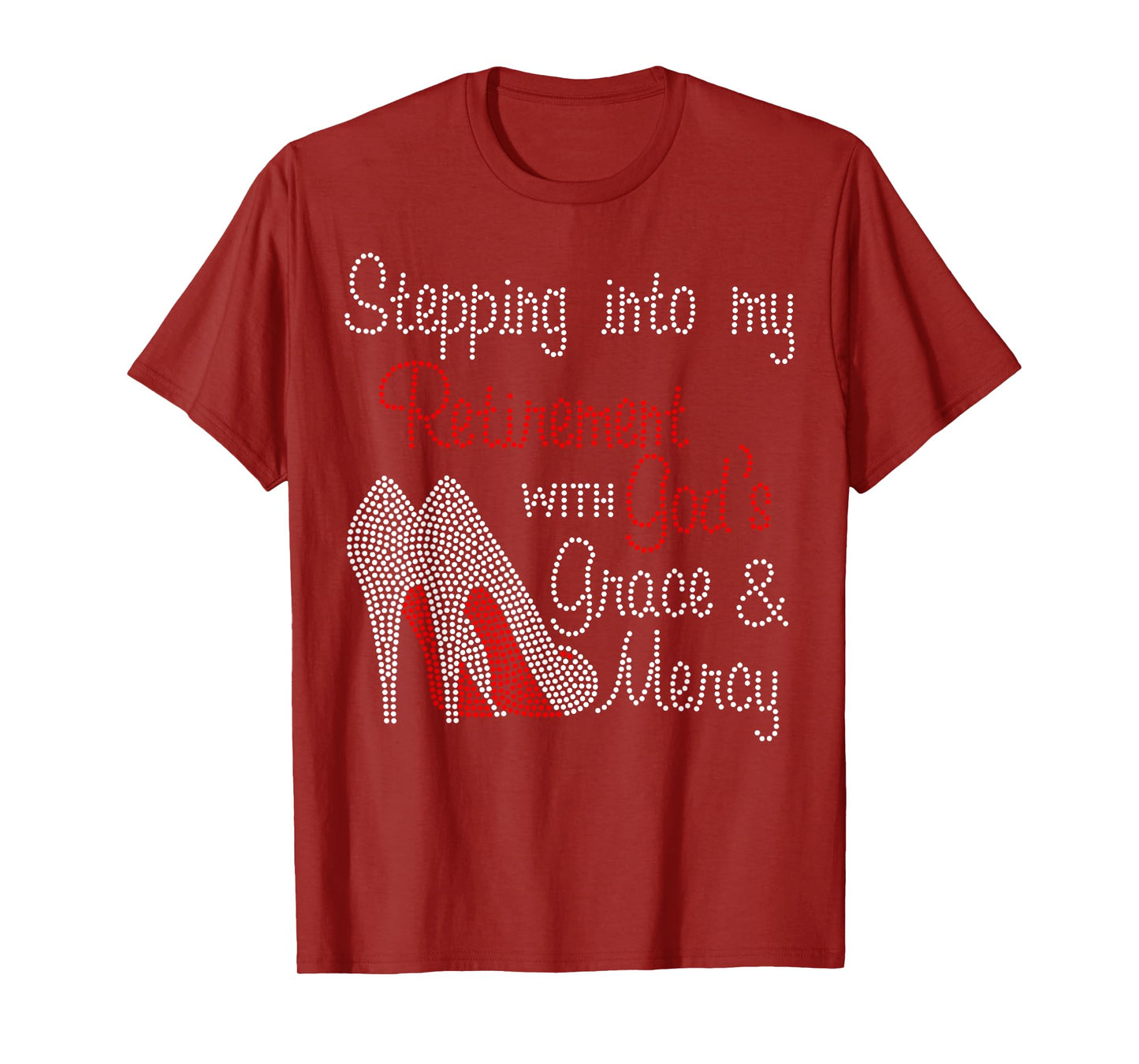 Stepping Into My Retirement With God's Grace And Mercy T-Shirt