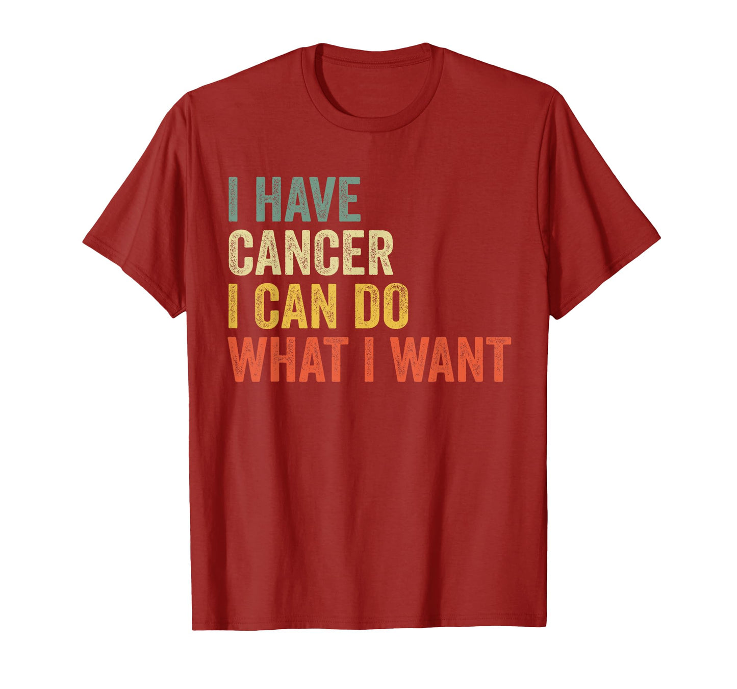 Retro I Have Cancer I Can Do What I Want Funny Sarcastic T-Shirt