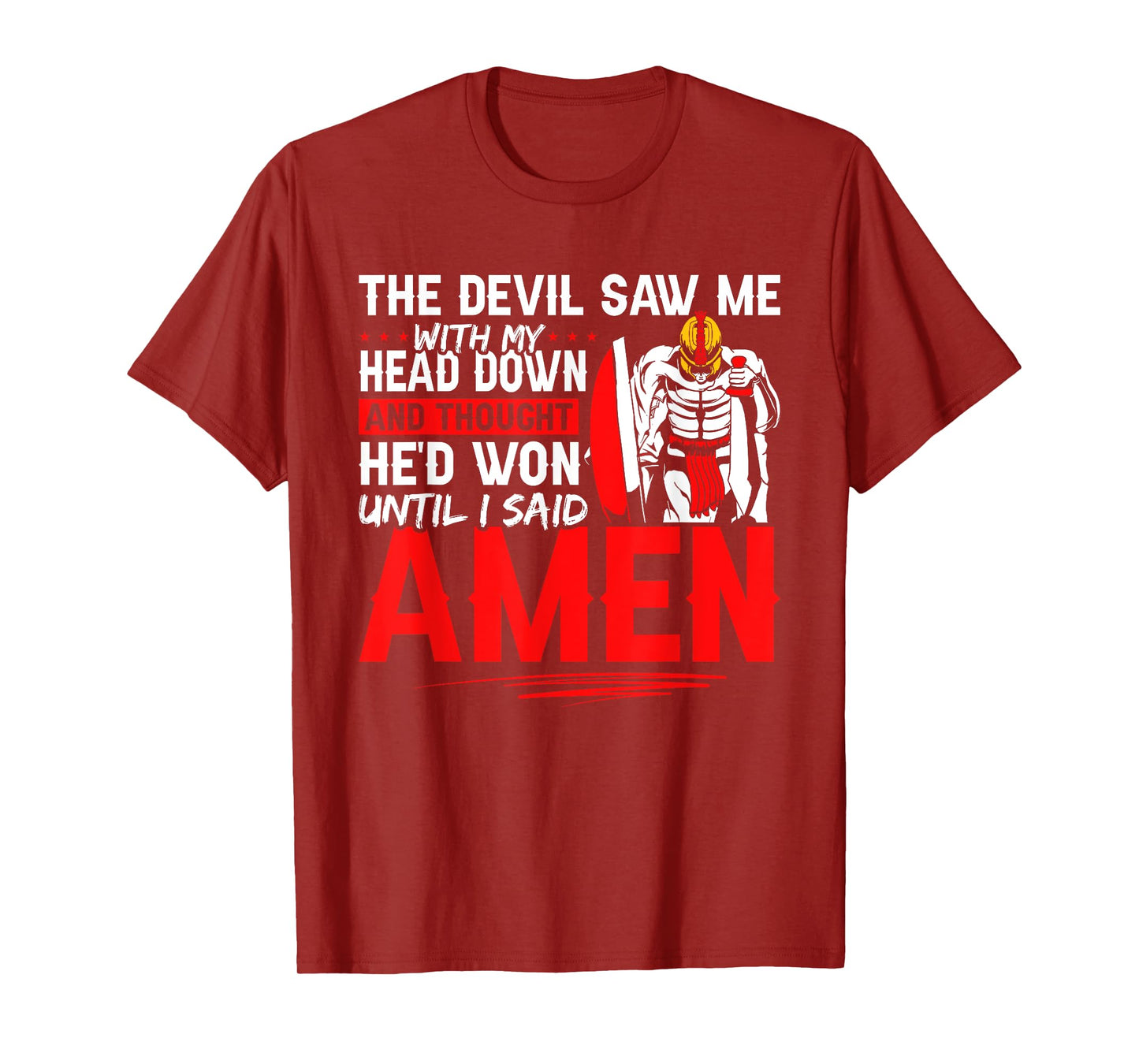 The Devil Saw Me and Thought He'd Won Until I Said Amen T-Shirt
