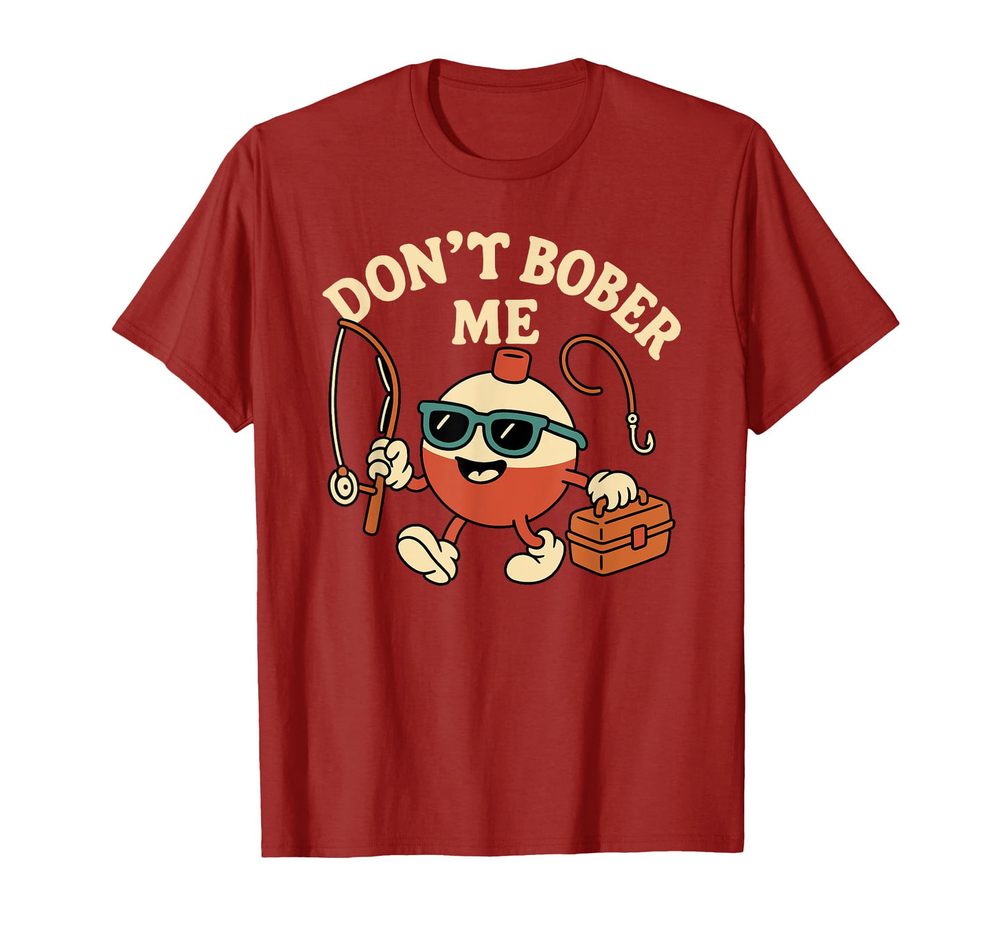 Don't Bobber Me Funny Fishing Bobber Quote T-Shirt