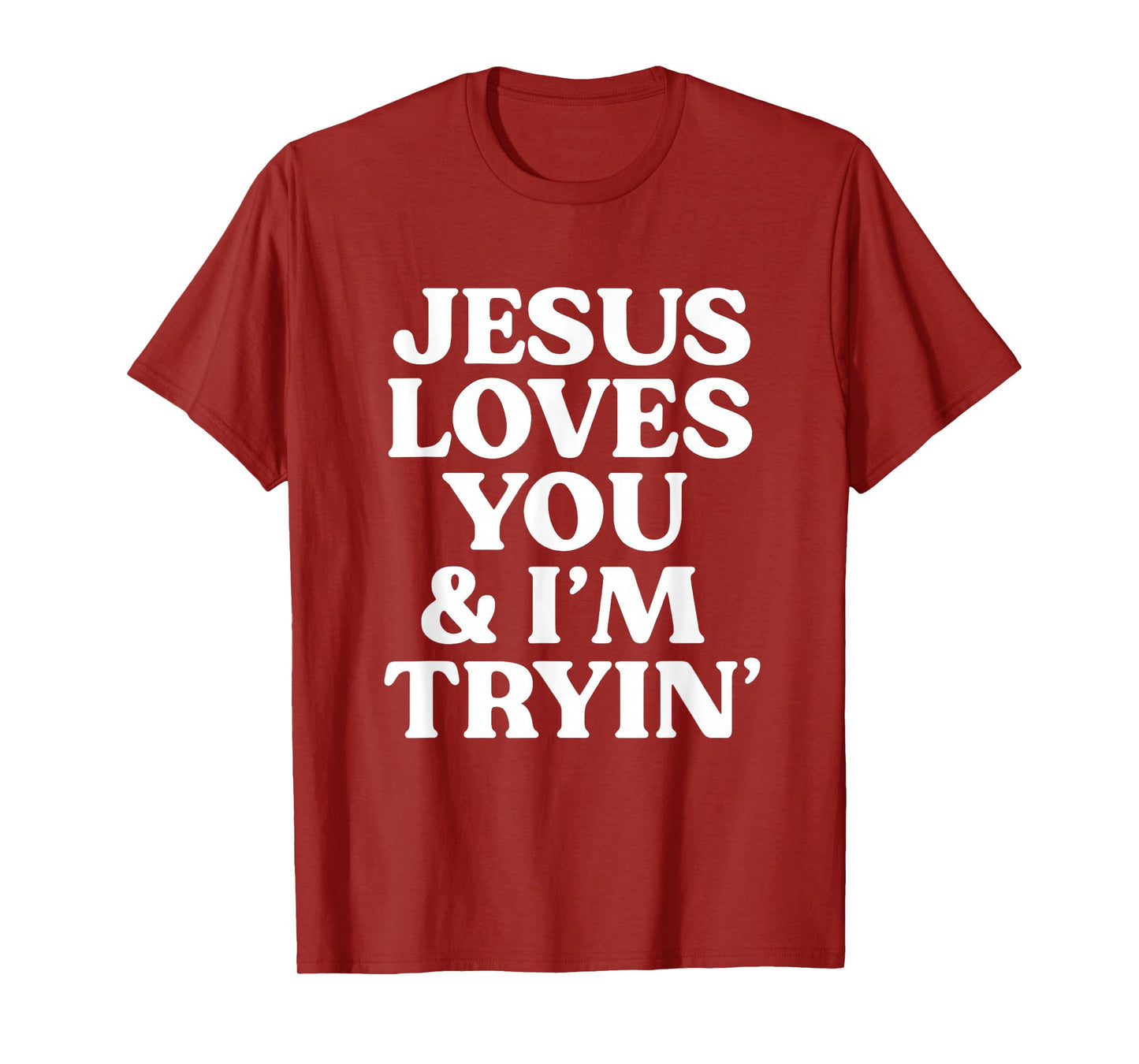 Jesus Loves You I'm Trying Design T-Shirt