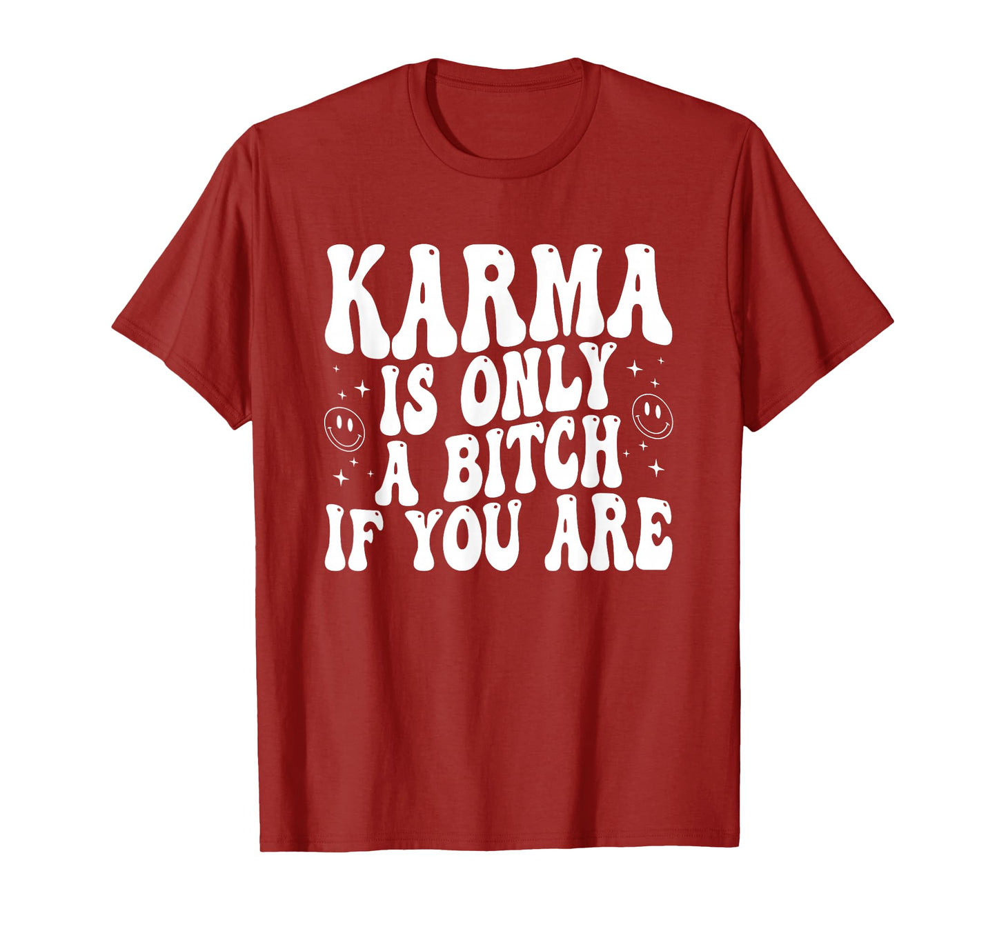 Karma Is Only A B!tch If You Are Groovy Apparel T-Shirt