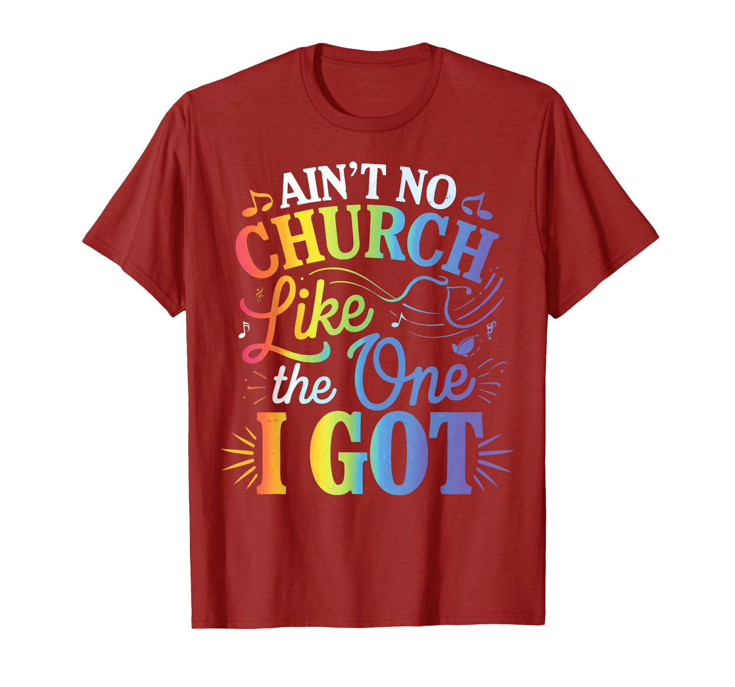 Ain't No Church Like The One I Got T-Shirt