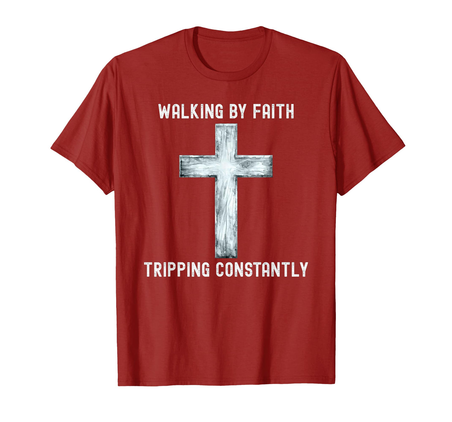Walking By Faith Tripping Constantly Quote Tee T-Shirt