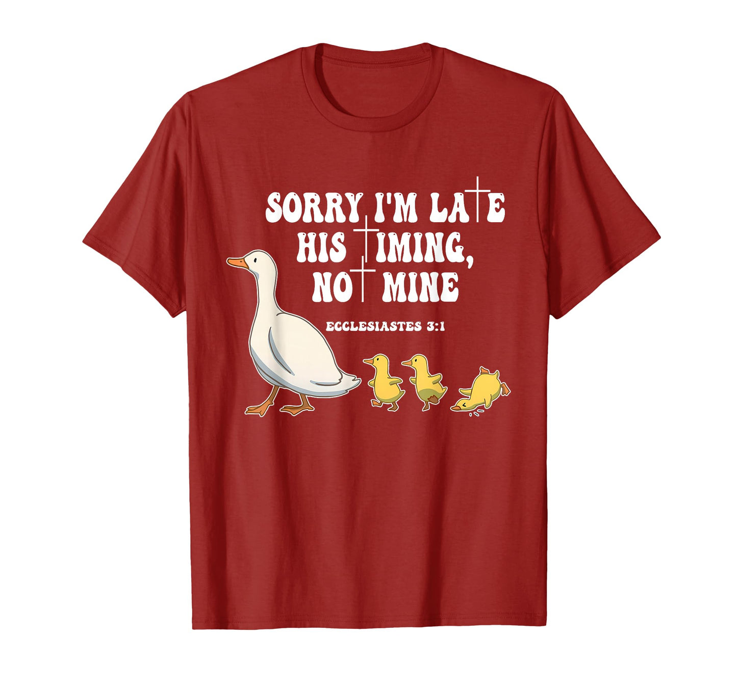 Sorry I'm Late His Timing, Not Mine Funny Christian Faith T-Shirt