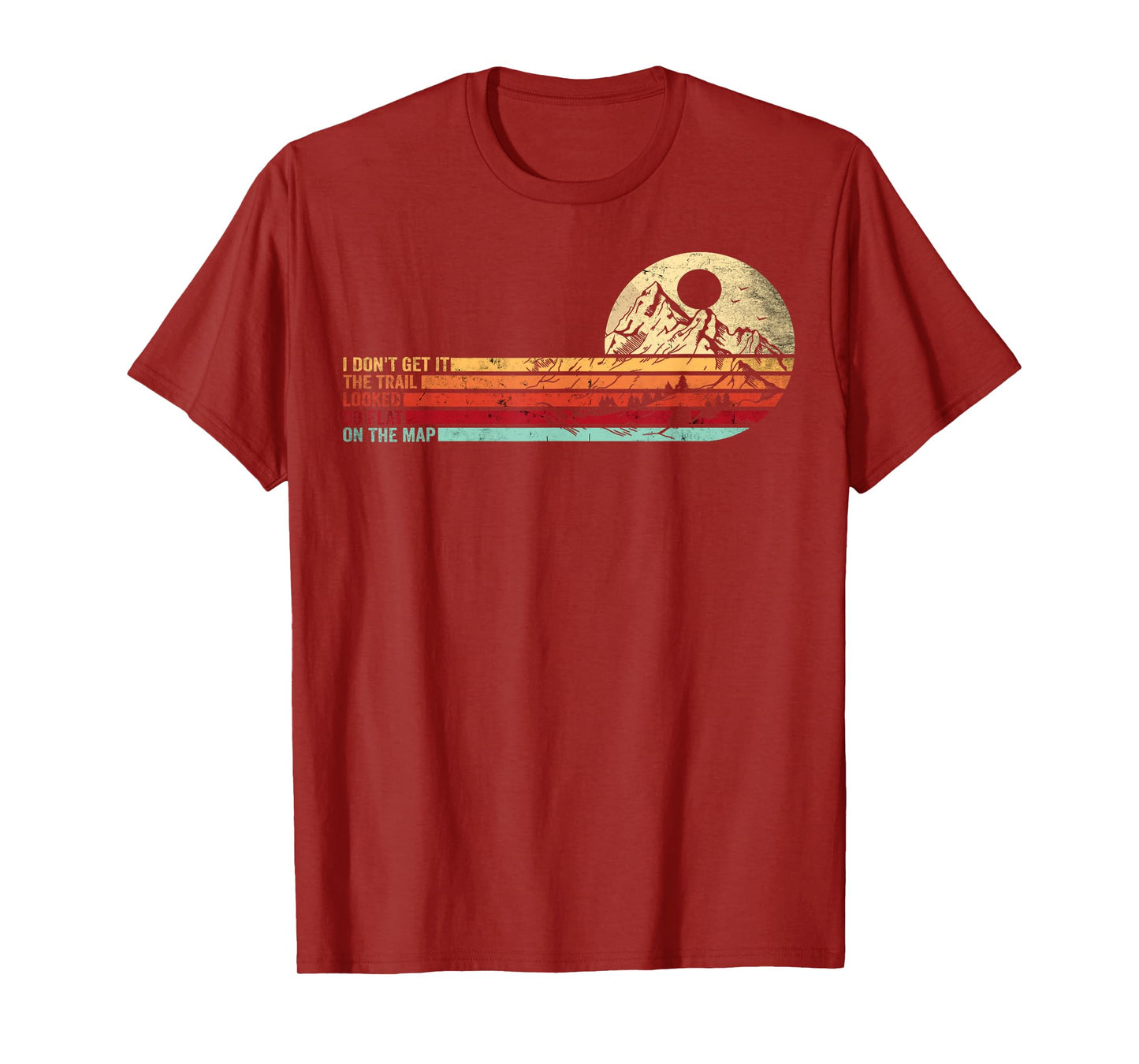 Retro Funny Hikers Quote The Trail Looked So Flat On The Map T-Shirt